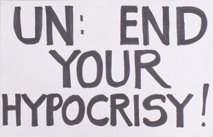UN: end your hypocrisy!